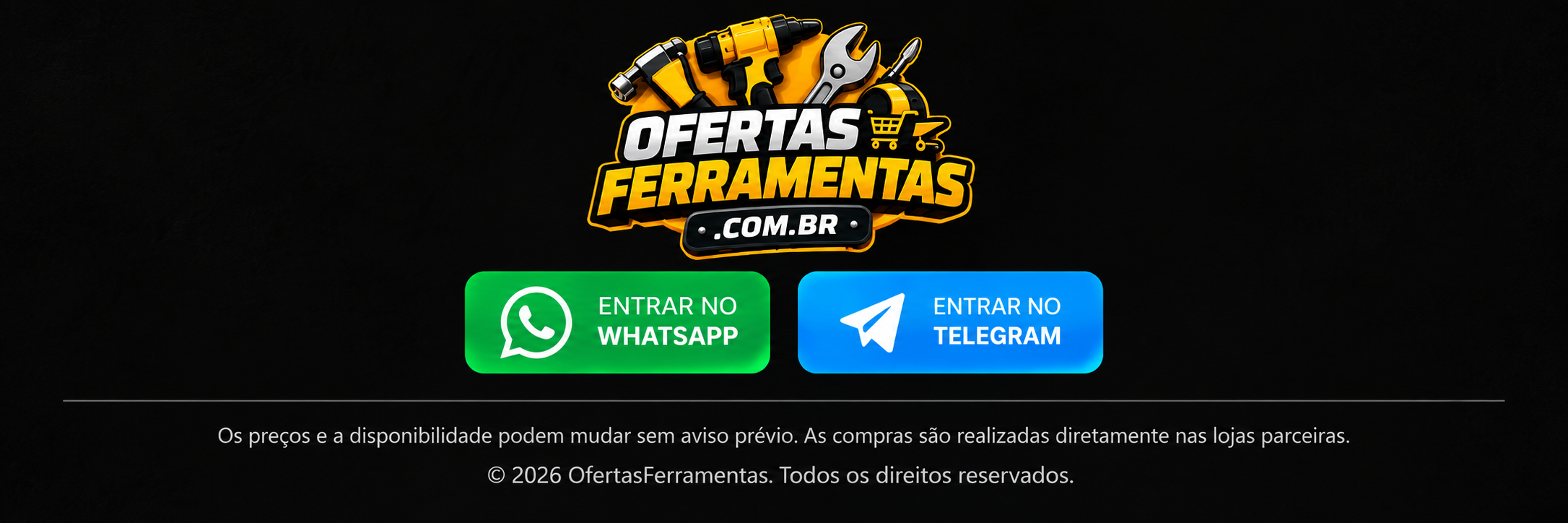OfertasFerramentas. Os preços e a disponibilidade podem mudar sem aviso prévio. As compras são realizadas diretamente nas lojas parceiras. © 2026 OfertasFerramentas. Todos os direitos reservados.